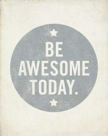 Be awesome today.jpg
